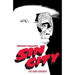 Frank Miller's Sin City Volume 1: The Hard Goodbye (Fourth Edition) -- Frank Mil